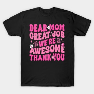 Dear Mom Great Job We're Awesome Thank Groovy Mother's day T-Shirt